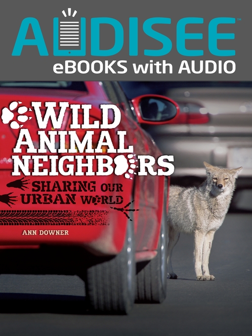Title details for Wild Animal Neighbors by Ann Downer - Available